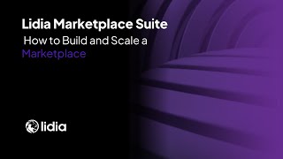 Lidia Marketplace Suite | How to Build and Scale a Marketplace
