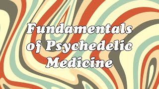Fundamentals of Psychedelic Medicine