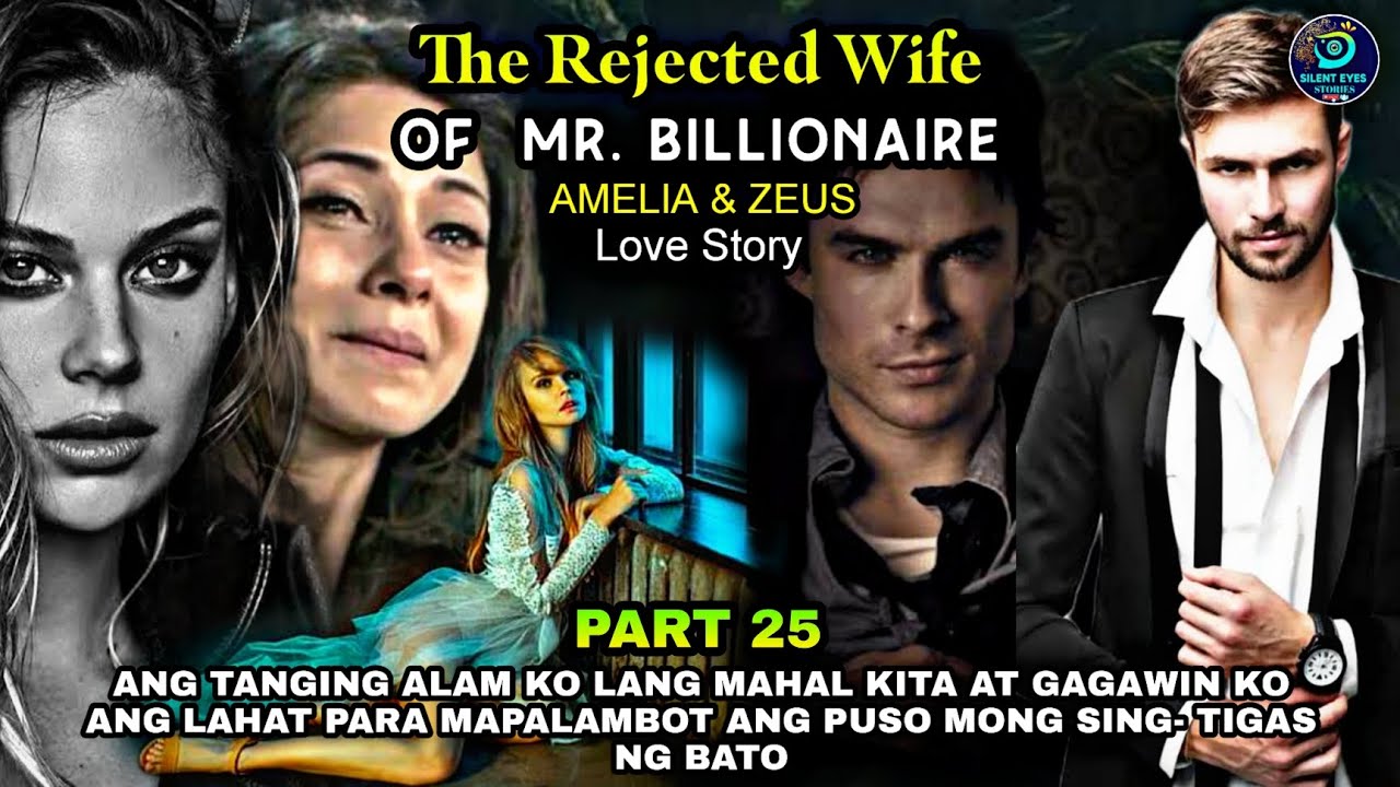 PART 25: THE REJECTED WIFE OF MR. BILLIONAIRE | Silent Eyes Stories