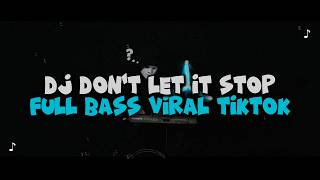 Download lagu DJ DON'T LET IT STOP FULL BASS VIRAL TIKTOK TERBARU 2026