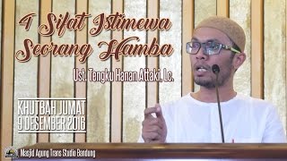 [Khutbah Jumat] 4 Sifat Istimewa Seorang Hamba - Ust. Tengku Hanan Attaki