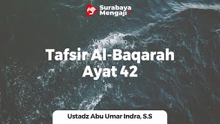 Tafsir Al-Baqarah Ayat 42 - Ustadz Abu Umar Indra, S.S
