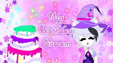 My Birthday Stream (20th Birthday)