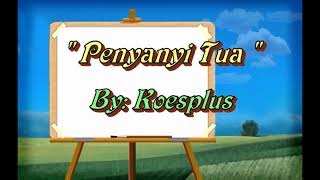 Penyanyi Tua   Koesplus  HD