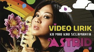 Astrid - Ku Mau Kau Selamanya feat. Andy /rif (Lyric Video)