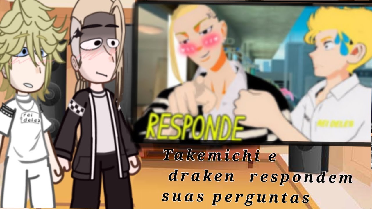 •Toman Reagindo•{Takemichi e Draken respondem suas perguntas}