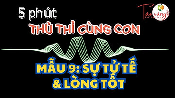 Mẫu 9: Dạy con Sự tử tế & Lòng tốt |5 phút Thủ Thỉ Cùng Con | Dạy con bằng tiềm thức
