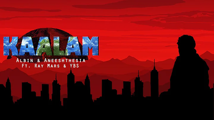 Kaalam - Albin x Aneeshthesia Ft. Ray Mars & YBS
