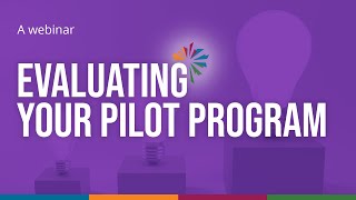 Evaluating Your Pilot Program: Setting Yourself Up For Success