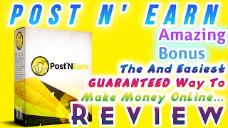 Post N Earn Review Post N Earn Demo , The Easiest Guaranteed Way To Make Money Online