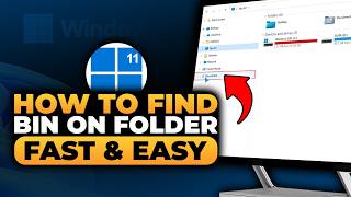 How To Find Bin On Windows 11 Folder (𝟮𝟬𝟮𝟲) | 100% WORKS | NO Yapping, To The Point! | FAST & EASY