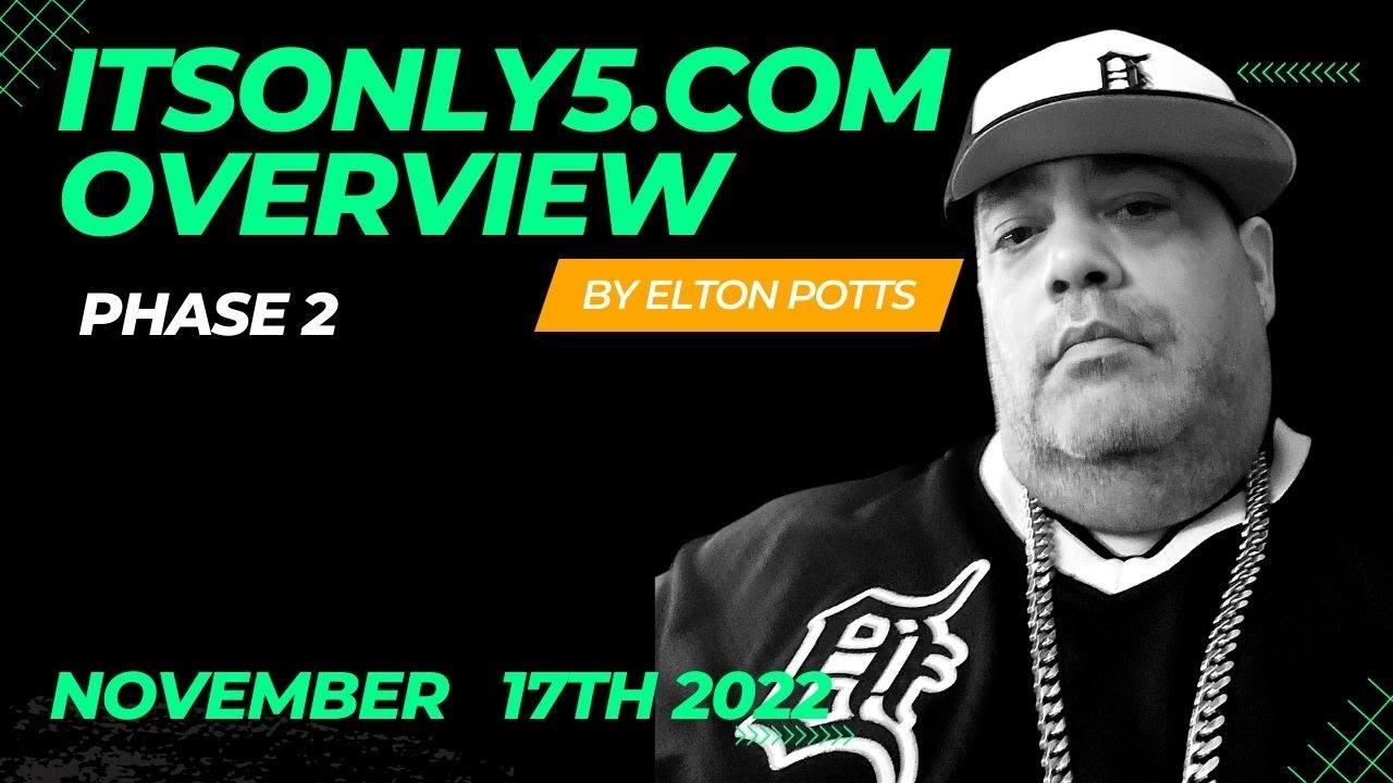 itsonly5.com overview 11/17/2022 presented by Elton Potts