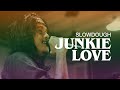 JUNKIE LOVE - SLOWDOUGH (SESSION)