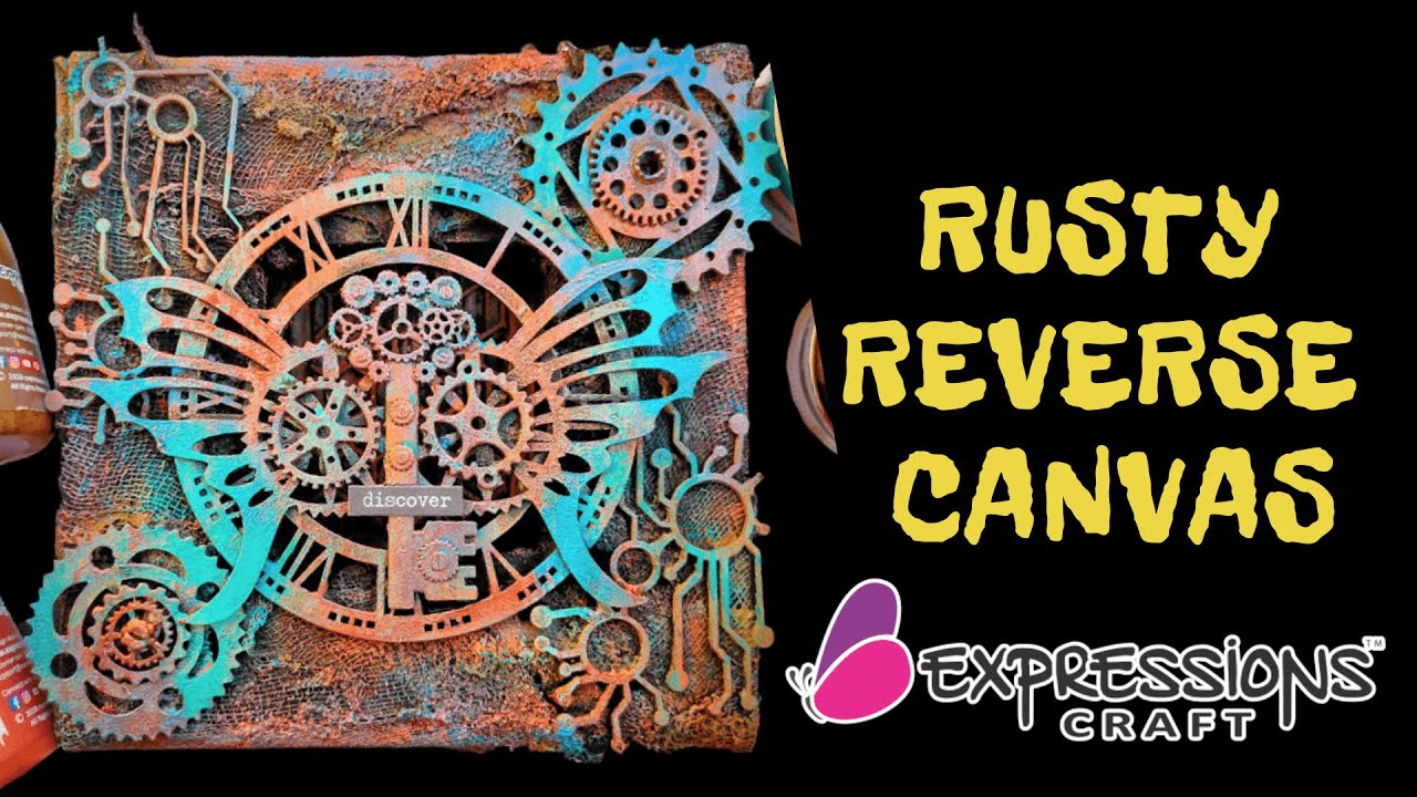 Rusty Reverse Canvas using steampunk step by step mixed media tutorial ...
