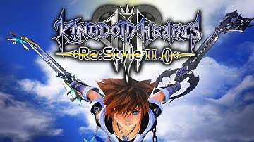 Kingdom Hearts 3 Re:Style MOD - Version 2.0