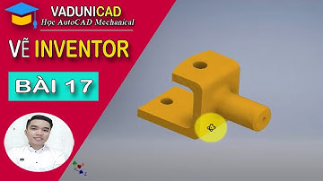 Tự Học Inventor 2016 - Bài 17 |  Bài tập 1