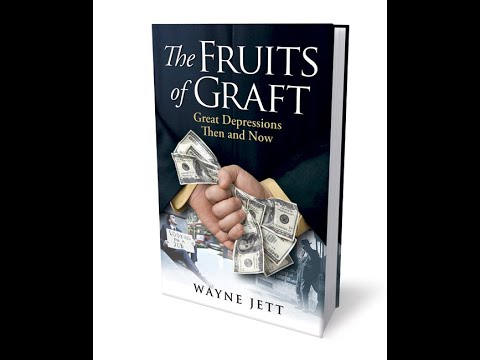 THE FRUITS OF GRAFT - GREAT DEPRESSIONS THEN AND NOW BY WAYNE JETT - YouTube