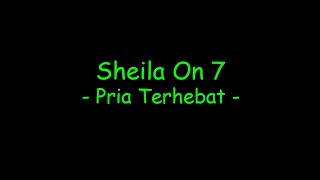 Sheila On 7 - Pria Terhebat