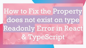 How to Fix the Property does not exist on type Readonly Error in React & TypeScript