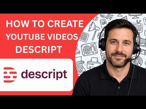 How to Create YouTube Videos With Descript Full Guide 2026
