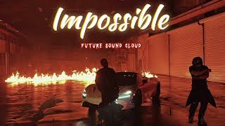 Future Sound Cloud - Impossible Hindi Song
