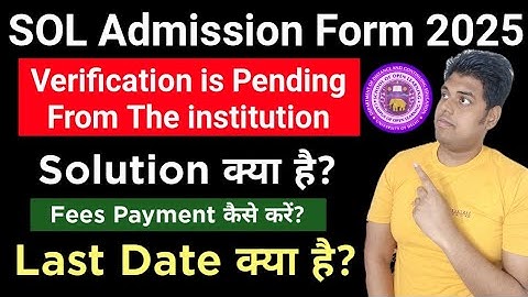 SOL Admission 2025: Verification is Pending From the Institution Solution | Sol UG Admission 2025