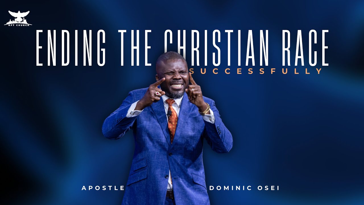 ENDING THE CHRISTIAN RACE SUCCESSFULLY | LAST SUNDAY SERVICE OF 2023 |APOSTLE DOMINIC OSEI | KFTCH..