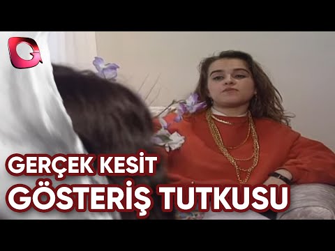 GERÇEK KESİT | GÖSTERİŞ TUTKUSU