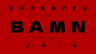 Dopesfiq feat. Ja-G - BAMN (Official Music Video)