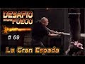 DESAFIÓ SOBRE FUEGO #69  &quot;La Gran Espada&quot;