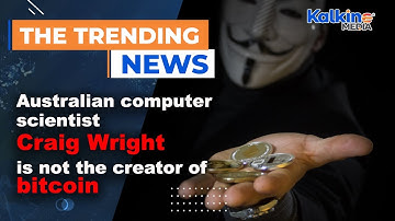 Australian computer scientist Craig Wright is not the creator of bitcoin