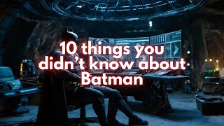 10 Mind-Blowing Batman Facts You Never Knew!