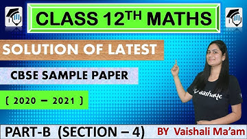 CBSE Class 12  Maths Sample Paper 2021 Solutions | CBSE Board Exam | 2020 -2021 |PART-B (SECTION -4)