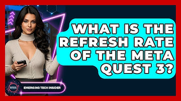 What Is The Refresh Rate Of The Meta Quest 3? - Emerging Tech Insider