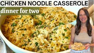 Comforting Dinner For Two | Chicken Noodle Casserole