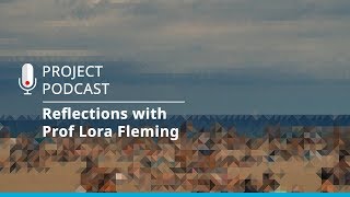 Project Podcast | Reflections on oceans and health