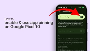 How to Enable and Use App Pinning on Pixel 10