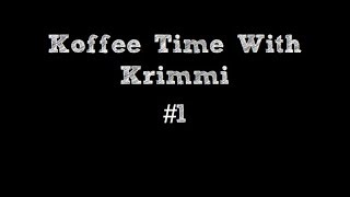 KOFFEE TIME WITH KRIMMI #1