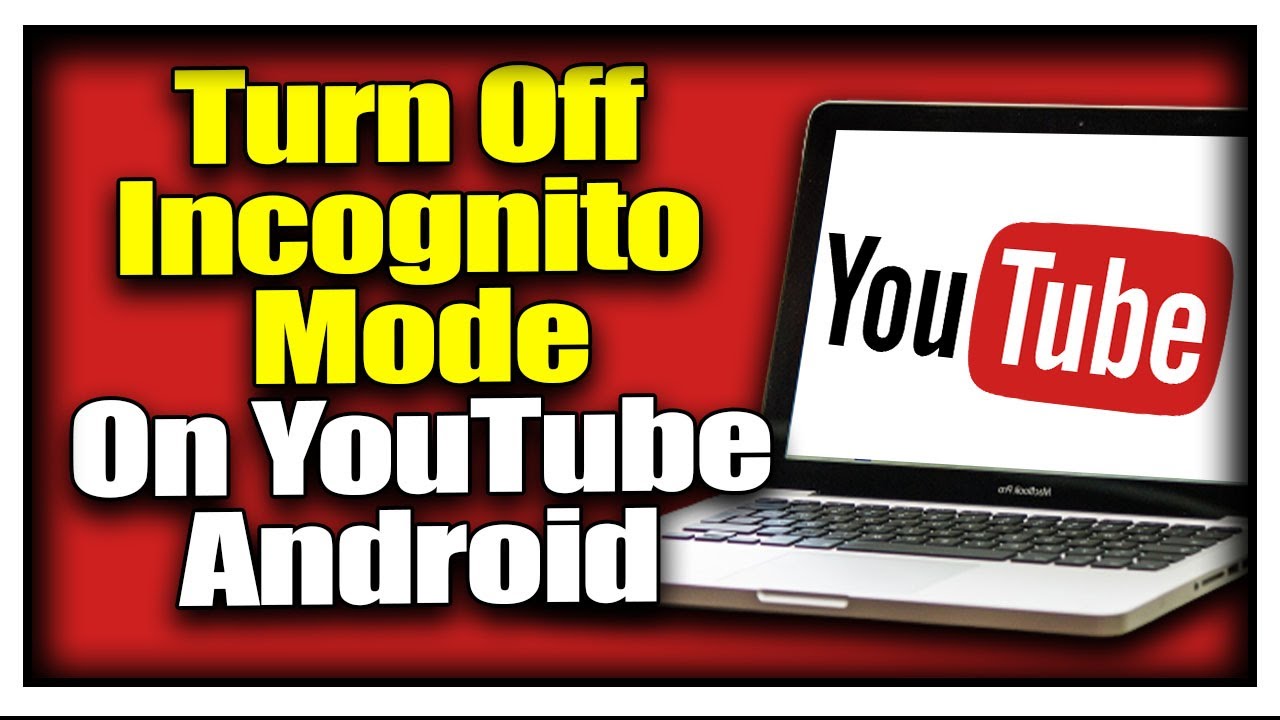 How To Turn Off Incognito Mode On YouTube Android iPhone YouTube