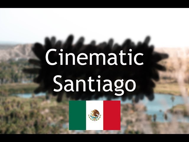 cinematic Santiago Mexico class=