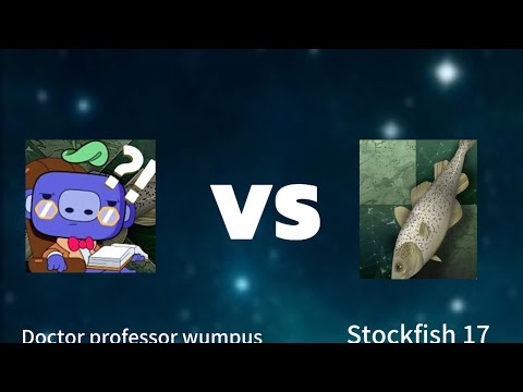 Stockfish 17 vs professor doctor wumpus WHO WINS?