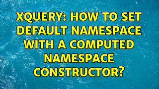 XQuery: How to set default namespace with a computed namespace constructor? (3 Solutions!!)