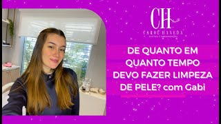 De quanto em quanto tempo devo fazer limpeza de pele? com Gabi, estagiária da Dra Carol haneda