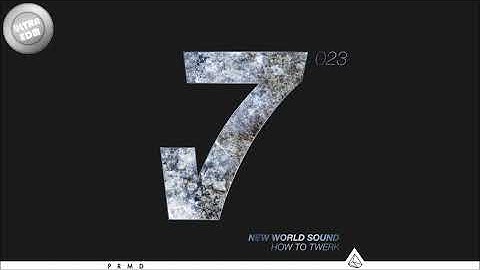 New World Sound - How To Twerk (Original Mix)