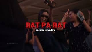 Bat Pa Bat Remix  andhika lumendang  disko tanah