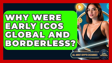 Why Were Early ICOs Global And Borderless? - All About Crypto Exchanges