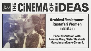 Archival Resistance: Rastafari Women in Britain | THE CINEMA OF IDEAS