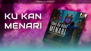 Power Of Worship - Ku Kan Menari (Official Audio)