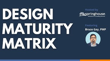 Design Maturity Matrix - Bruce Gay | Springhouse