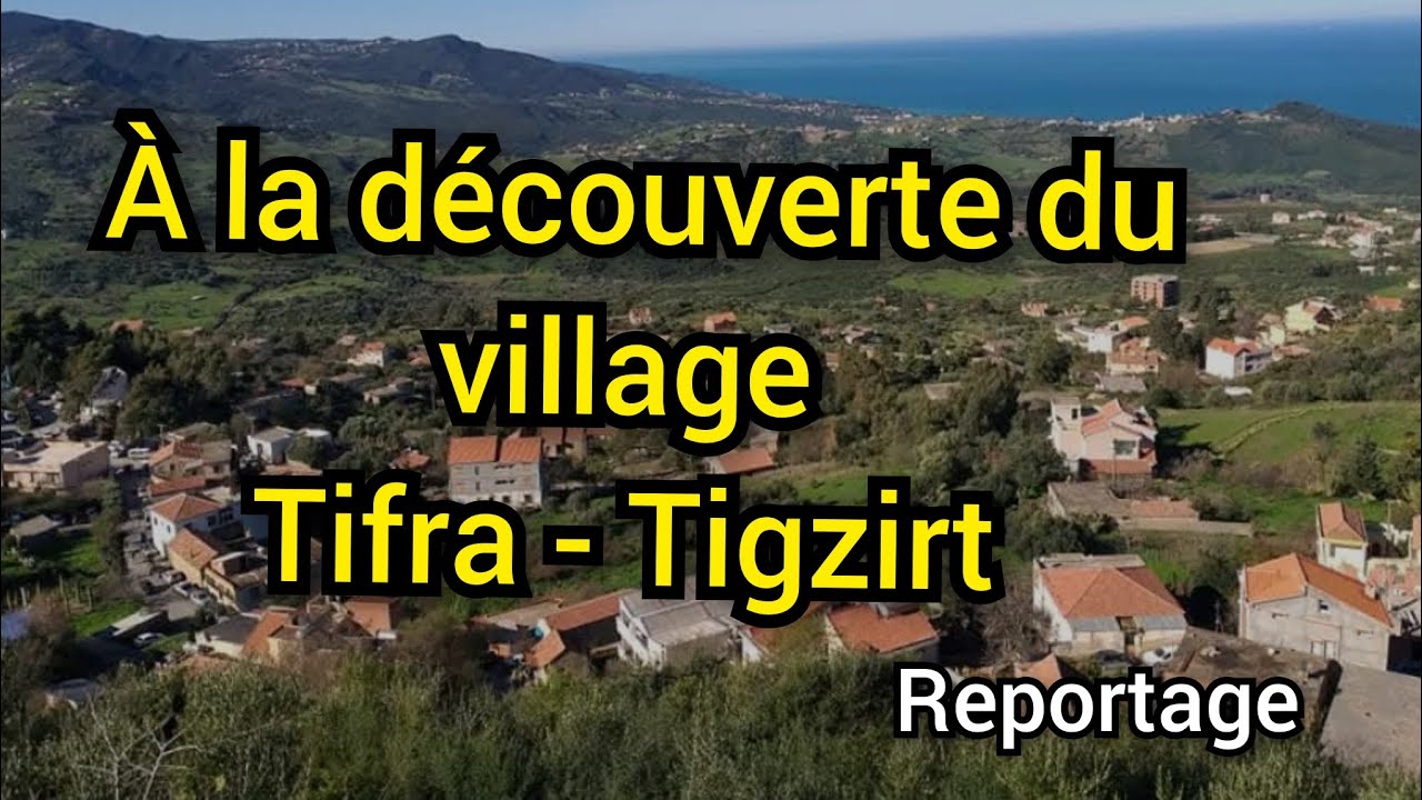 Reportage : A la découverte du village Tifra - Tigzirt